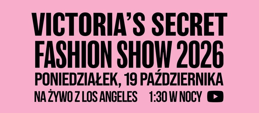 Victoria’s Secret Fashion Show 2026 – co warto wiedzieć przed tegorocznym pokazem